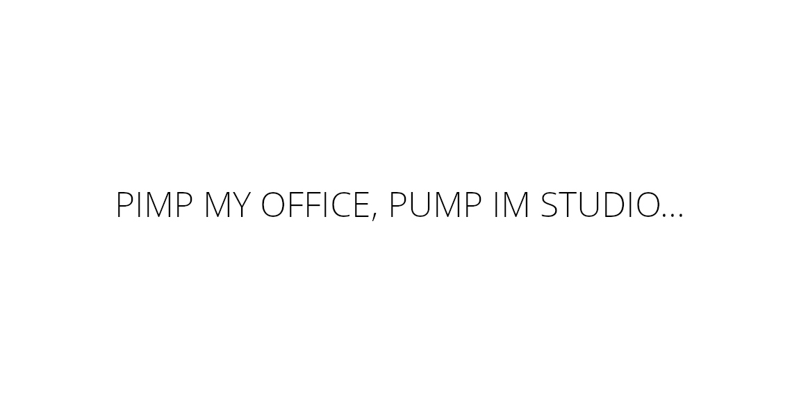 Pimp my Office, Pump im Studio Allershausen